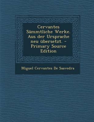 Book cover for Cervantes Sammtliche Werke. Aus Der Ursprache Neu Ubersetzt.