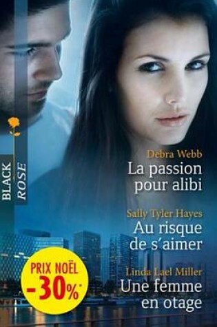 Cover of La Passion Pour Alibi - Au Risque de S'Aimer - Une Femme En Otage