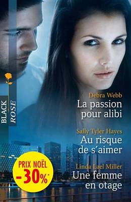 Book cover for La Passion Pour Alibi - Au Risque de S'Aimer - Une Femme En Otage