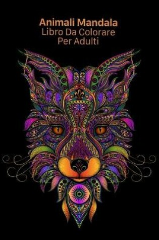 Cover of Animali Mandala Libro Da Colorare Per Adulti