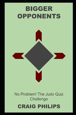 Book cover for Bigger Opponents? No Problem! The Judo Quiz Challenge