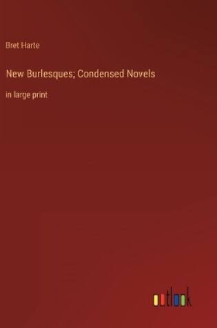 Cover of New Burlesques; Condensed Novels