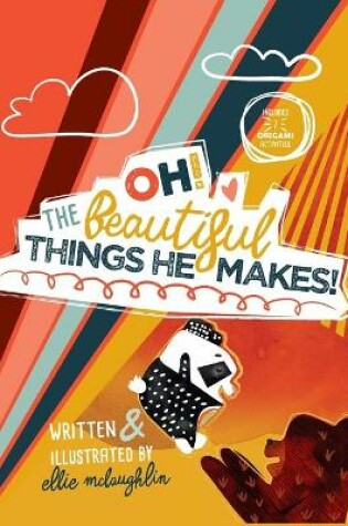 Cover of Oh! The Beautiful Things He Makes!