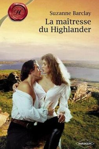 Cover of La Maitresse Du Highlander (Harlequin Les Historiques)