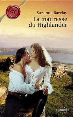 Book cover for La Maitresse Du Highlander (Harlequin Les Historiques)