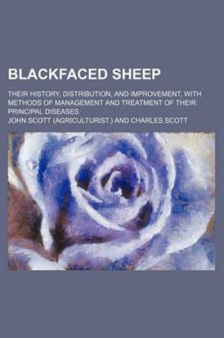 Cover of Blackfaced Sheep; Their History, Distribution, and Improvement, with Methods of Management and Treatment of Their Principal Diseases