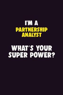 Book cover for I'M A Partnership Analyst, What's Your Super Power?