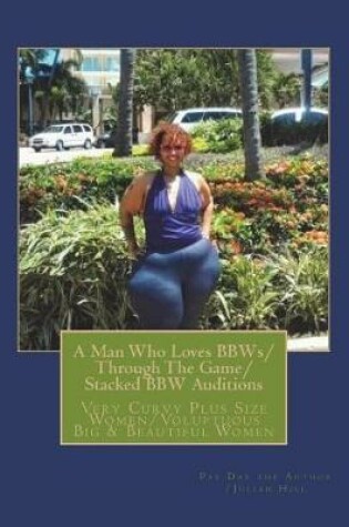 Cover of A Man Who Loves BBWs/Through The Game/Stacked BBW Auditions