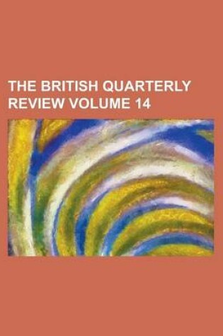 Cover of The British Quarterly Review Volume 14