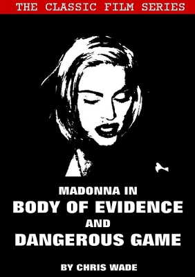 Book cover for Classic Film Series: Madonna in Body of Evidence and Dangerous Game