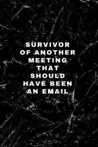 Cover of Survivor of Another Meeting That Should Have Been an Email