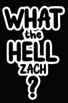 Book cover for What the Hell Zach?