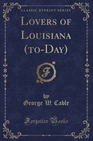 Cover of Lovers of Louisiana (To-Day) (Classic Reprint)