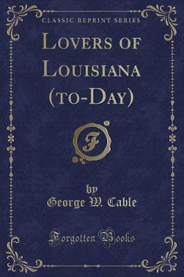 Book cover for Lovers of Louisiana (To-Day) (Classic Reprint)