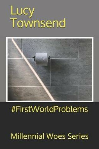 Cover of #FirstWorldProblems
