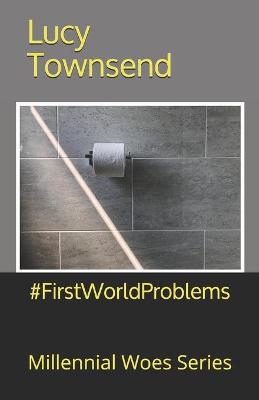 Cover of #FirstWorldProblems