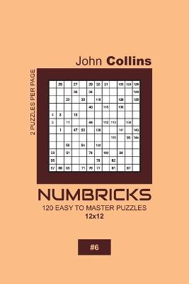 Book cover for Numbricks - 120 Easy To Master Puzzles 12x12 - 6