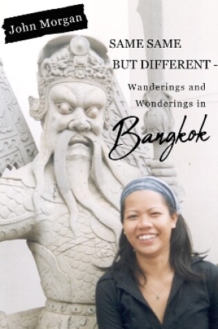 Cover of Same Same but Different - Wanderings and Wonderings in Bangkok