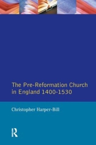 Cover of The Pre-Reformation Church in England 1400-1530