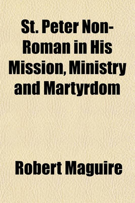 Book cover for St. Peter Non-Roman in His Mission, Ministry, and Martyrdom