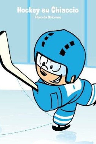 Cover of Hockey su Ghiaccio Libro da Colorare 1