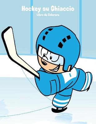 Cover of Hockey su Ghiaccio Libro da Colorare 1