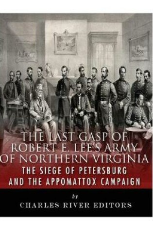 Cover of The Last Gasp of Robert E. Lee's Army of Northern Virginia