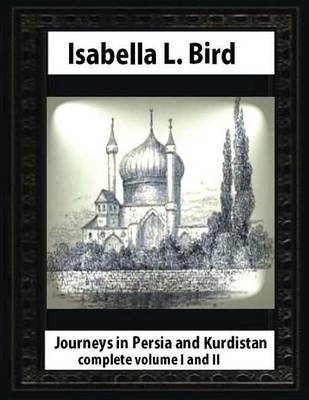 Book cover for Journeys in Persia and Kurdistan, by Isabella L. Bird complete volume I and II