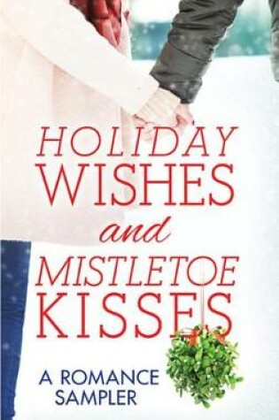 Cover of Holiday Wishes and Mistletoe Kisses