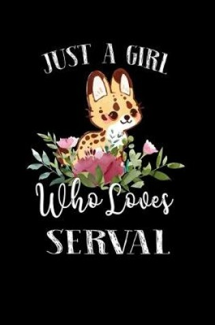 Cover of Just a Girl Who Loves Serval