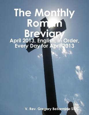 Book cover for The Monthly Roman Breviary: April 2013, English, in Order, Every Day for April 2013