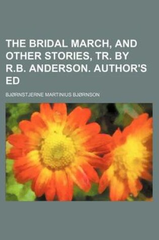 Cover of The Bridal March, and Other Stories, Tr. by R.B. Anderson. Author's Ed