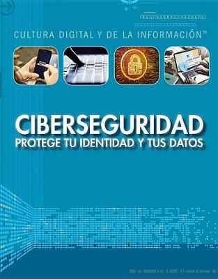 Book cover for Ciberseguridad: Protege Tu Identidad Y Tus Datos (Cybersecurity: Protecting Your Identity and Data)