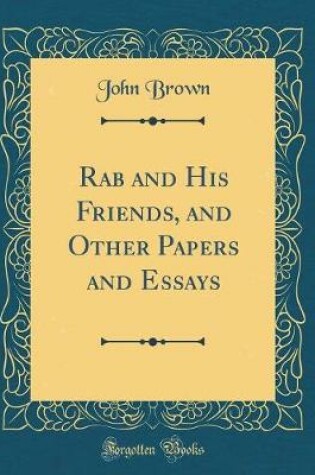Cover of Rab and His Friends, and Other Papers and Essays (Classic Reprint)