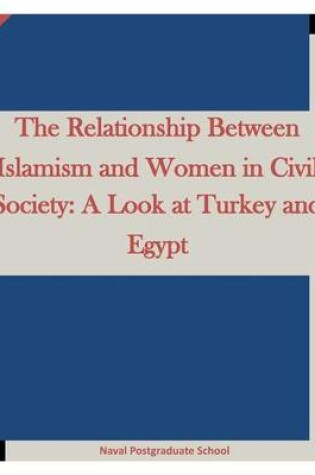 Cover of The Relationship Between Islamism and Women in Civil Society
