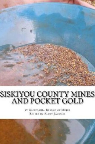 Cover of Siskiyou County Mines and Pocket Gold