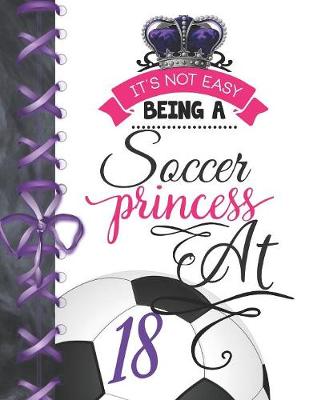 Book cover for It's Not Easy Being A Soccer Princess At 18