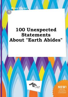 Book cover for 100 Unexpected Statements about Earth Abides