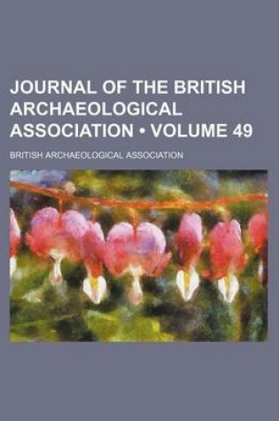 Cover of Journal of the British Archaeological Association (Volume 49 )