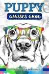 Book cover for Puppy Glasses Gang Coloring Book For Adults