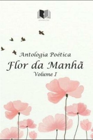 Cover of Antologia Po�tica Flor Da Manh�