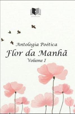 Book cover for Antologia Po�tica Flor Da Manh�