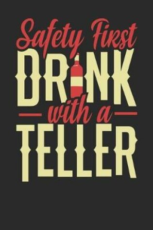 Cover of Safety First Drink With A Teller