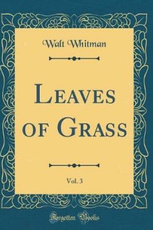 Cover of Leaves of Grass, Vol. 3 (Classic Reprint)