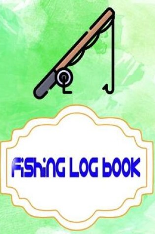 Cover of Fishing Log For Kids