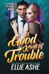 Book cover for A Good Kind of Trouble
