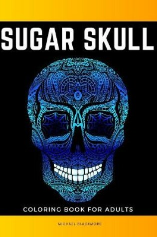 Cover of Sugar Skull Coloring Book for Adults