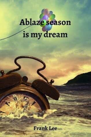 Cover of Ablaze season is my dream