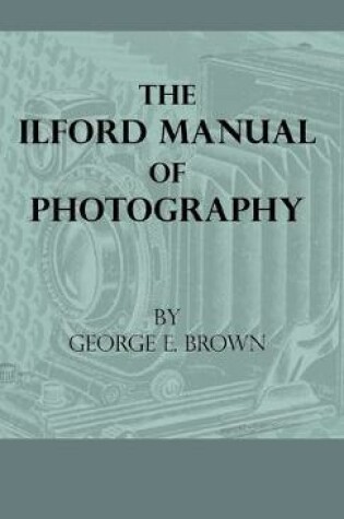 Cover of The Ilford Manual Of Photography