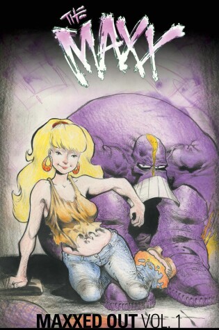 Cover of The Maxx: Maxxed Out, Vol. 1